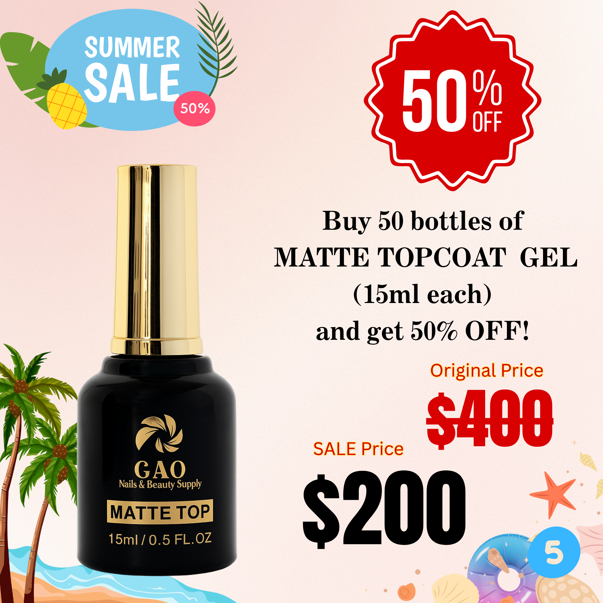 7.5 Buy 50 bottles of MATTE TOPCOAT GEL (15ml each) and get 50% OFF!